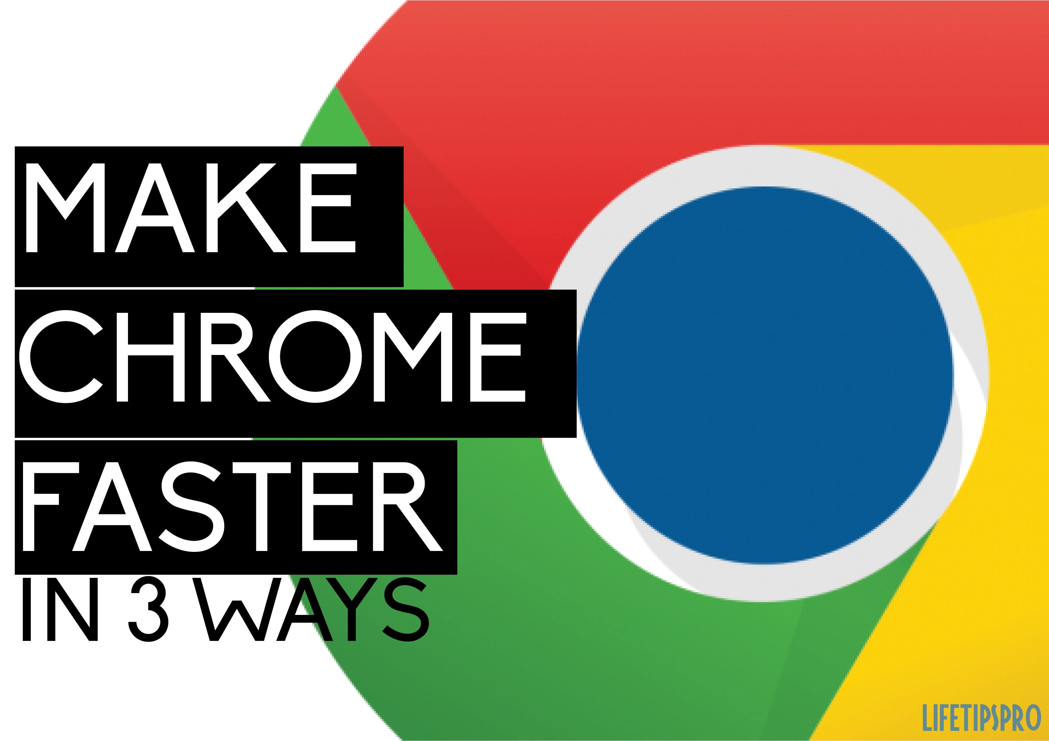 how to speed up google chrome? 3 ways to speed up chromw