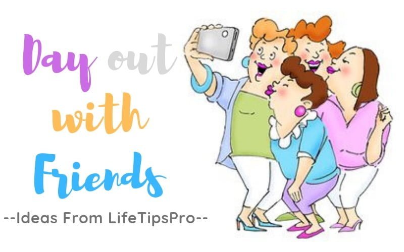 best ideas to plan the day out with your friends